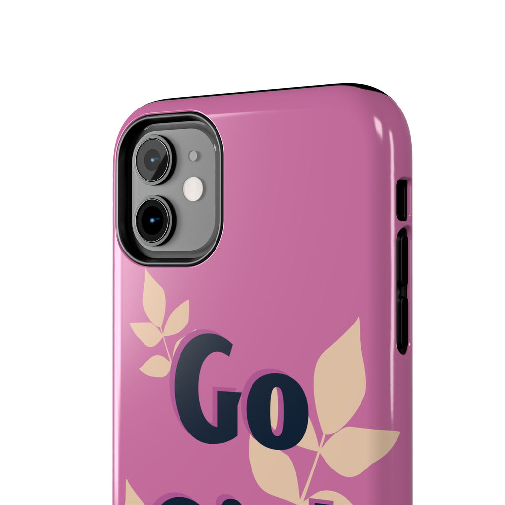 Go Girl Go Tough Phone Case — Pink Floral Motivational Protective Cover