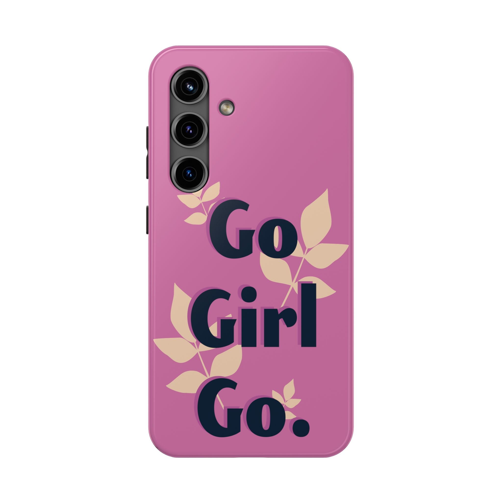 Go Girl Go Tough Phone Case — Pink Floral Motivational Protective Cover