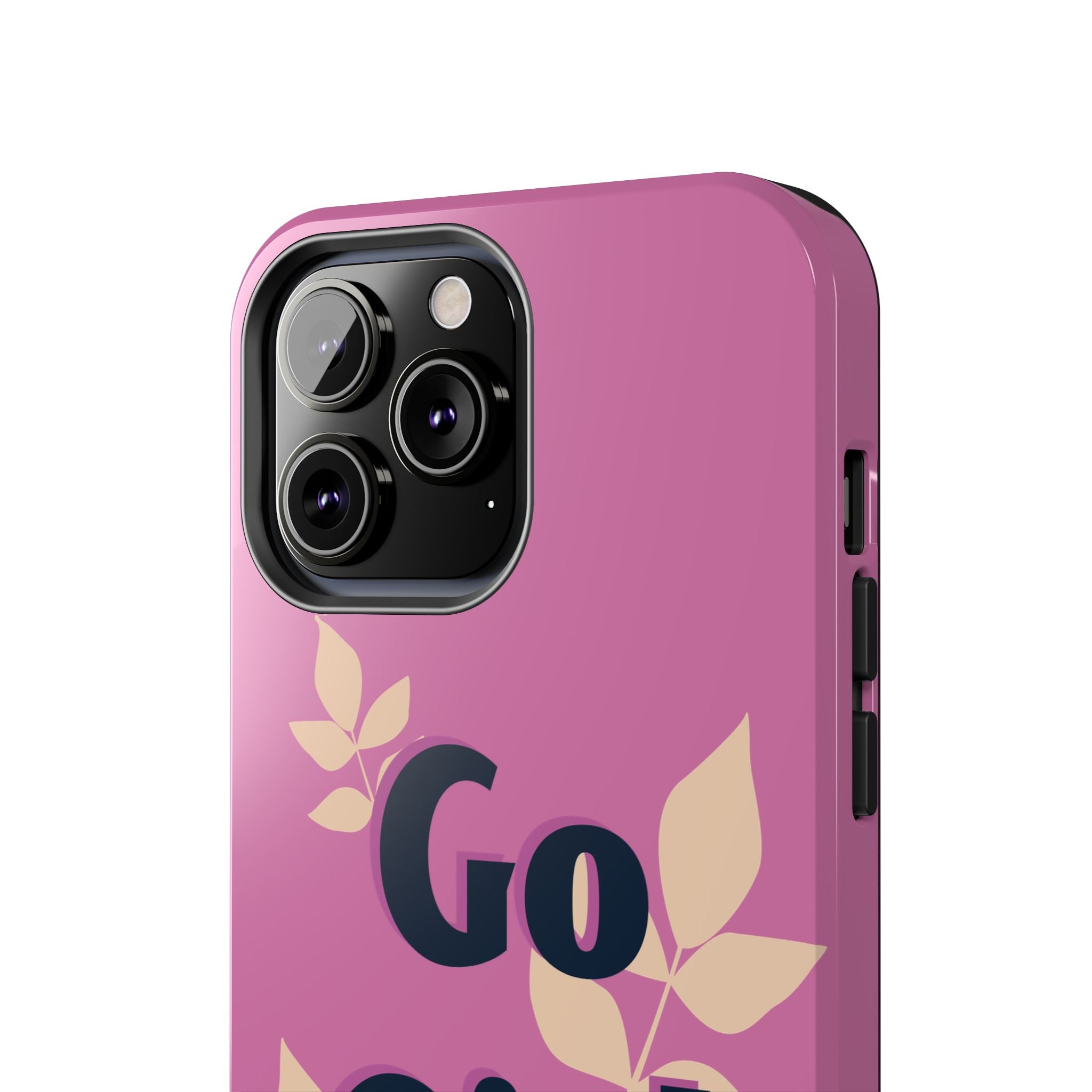 Go Girl Go Tough Phone Case — Pink Floral Motivational Protective Cover