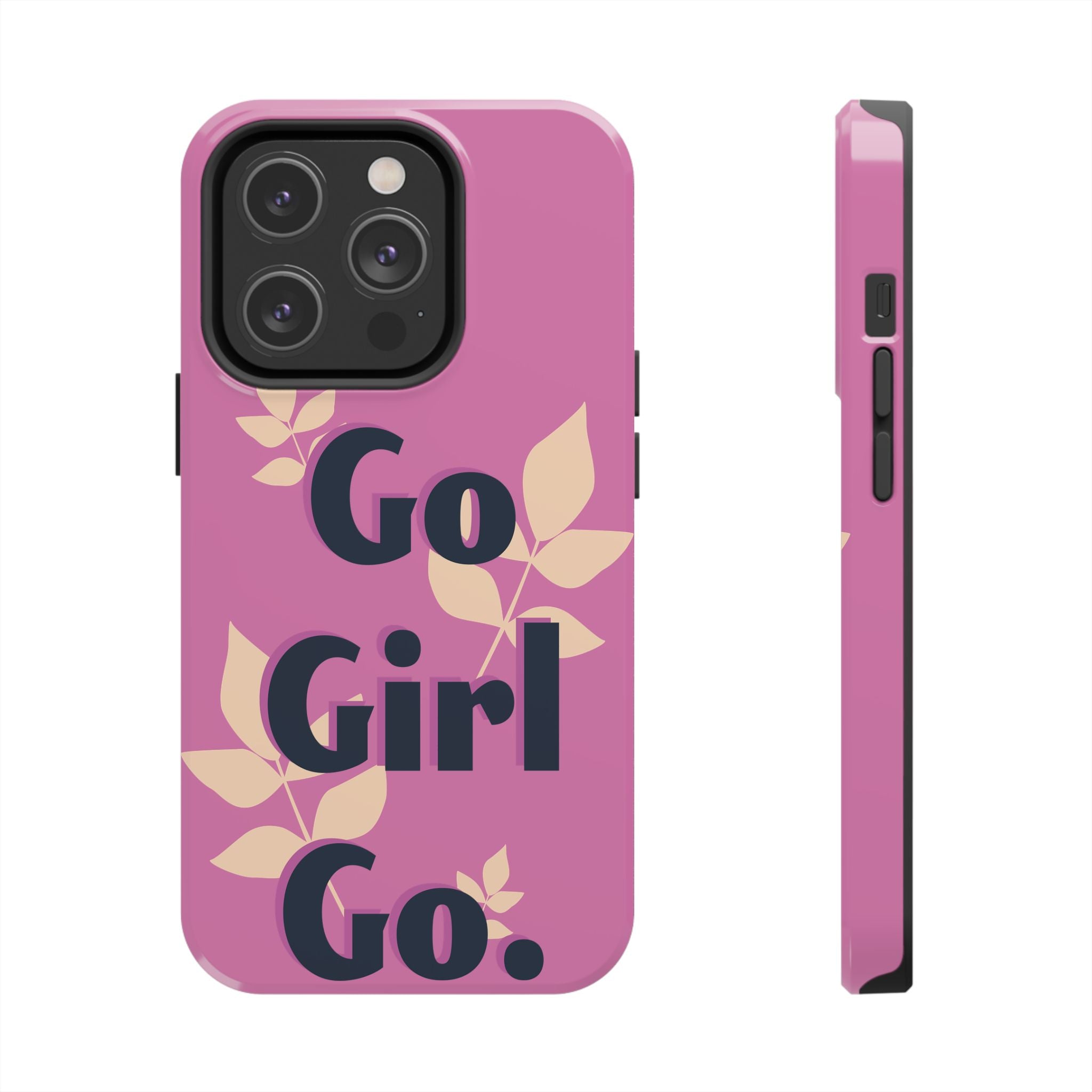 Go Girl Go Tough Phone Case — Pink Floral Motivational Protective Cover