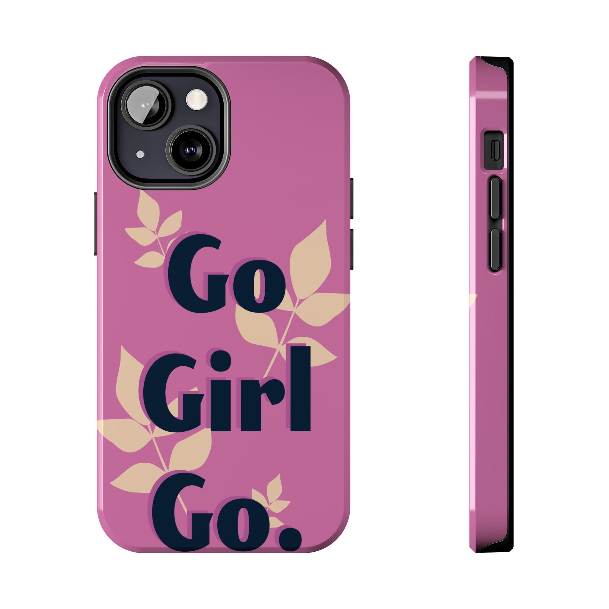 Go Girl Go Tough Phone Case — Pink Floral Motivational Protective Cover