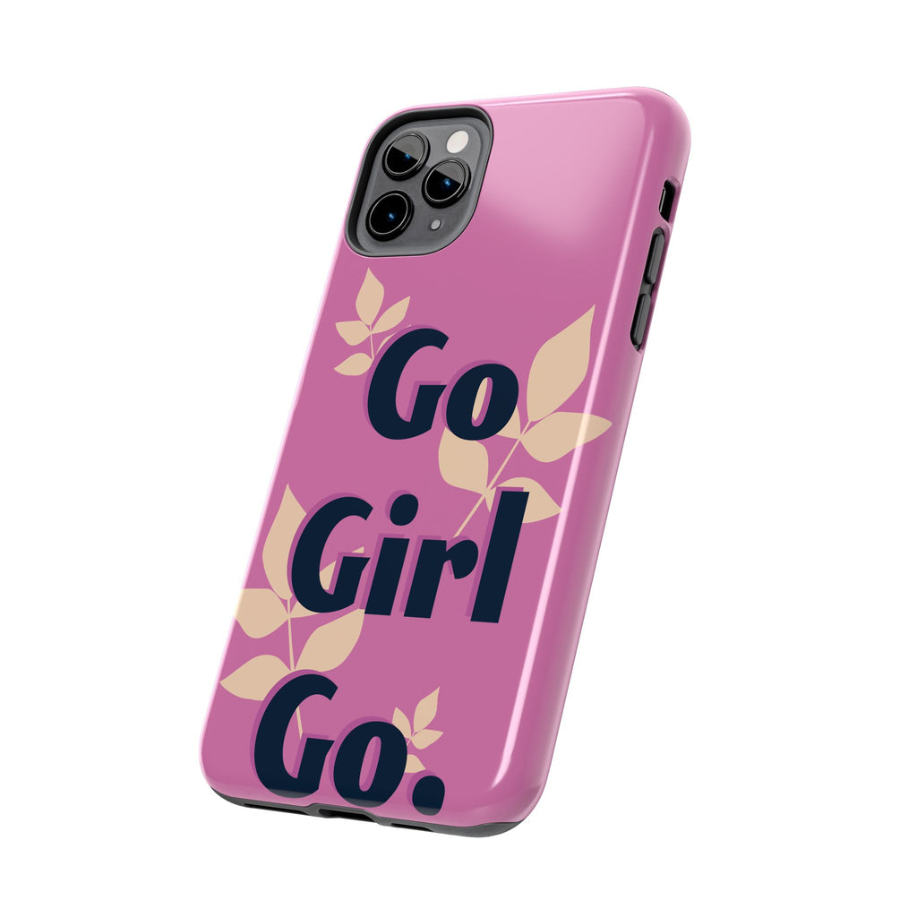 Go Girl Go Tough Phone Case — Pink Floral Motivational Protective Cover