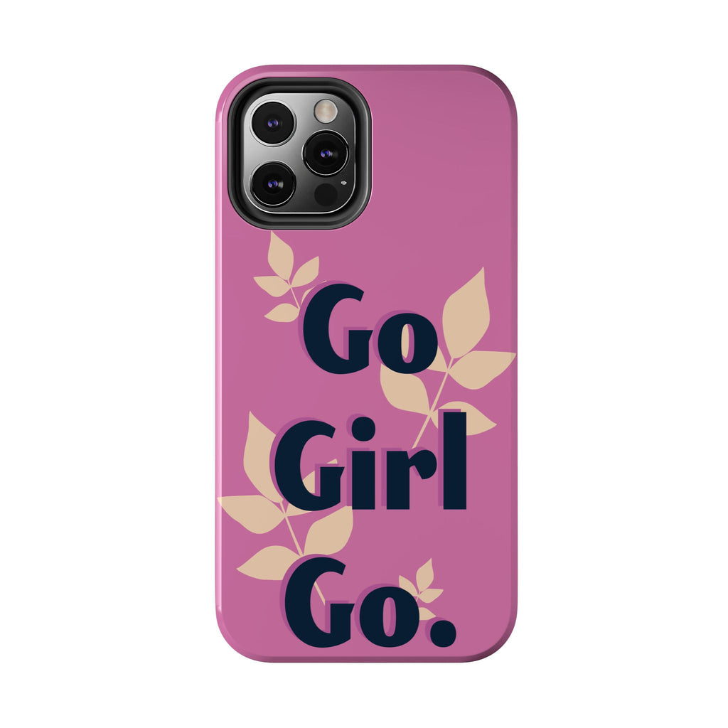 Go Girl Go Tough Phone Case — Pink Floral Motivational Protective Cover