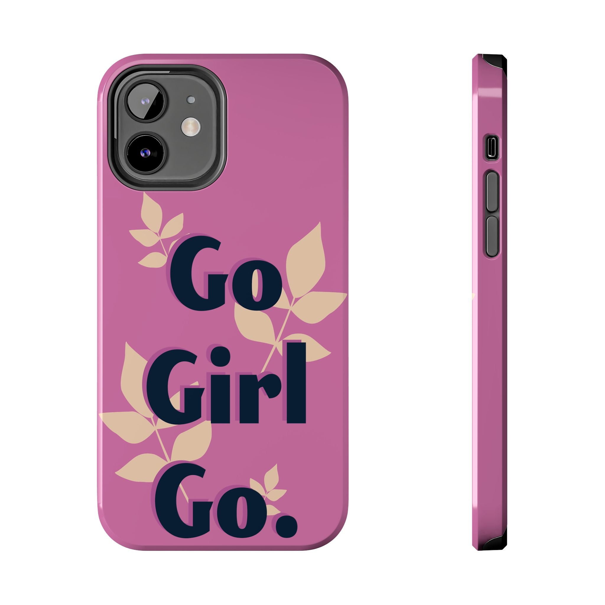 Go Girl Go Tough Phone Case — Pink Floral Motivational Protective Cover