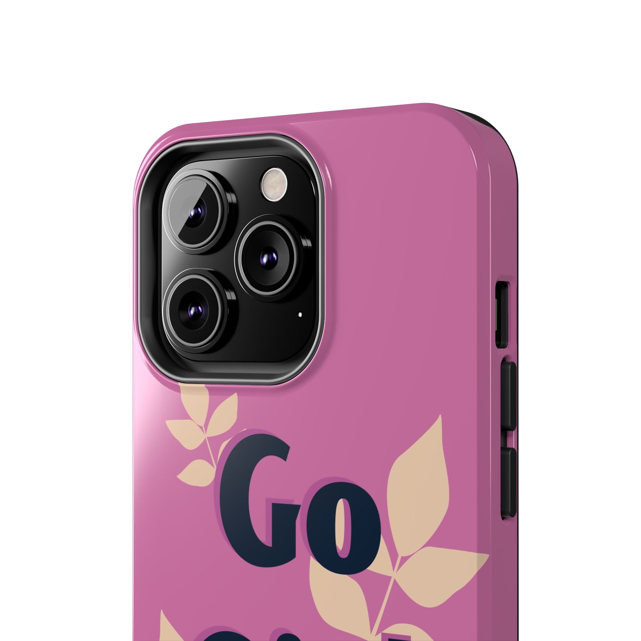 Go Girl Go Tough Phone Case — Pink Floral Motivational Protective Cover