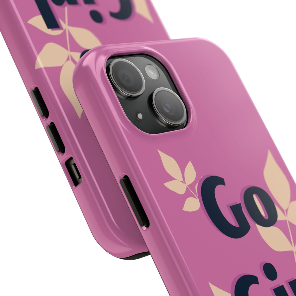 Go Girl Go Tough Phone Case — Pink Floral Motivational Protective Cover