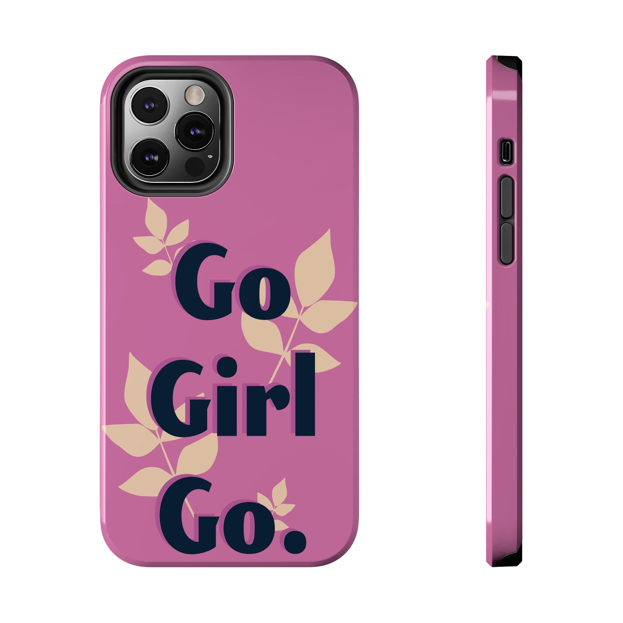 Go Girl Go Tough Phone Case — Pink Floral Motivational Protective Cover