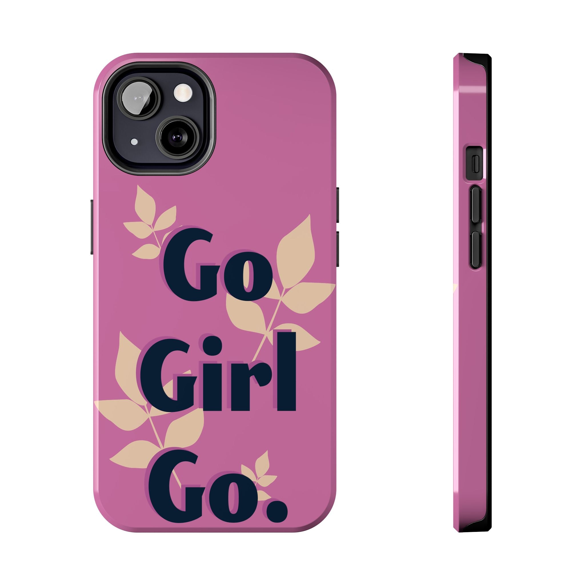 Go Girl Go Tough Phone Case — Pink Floral Motivational Protective Cover