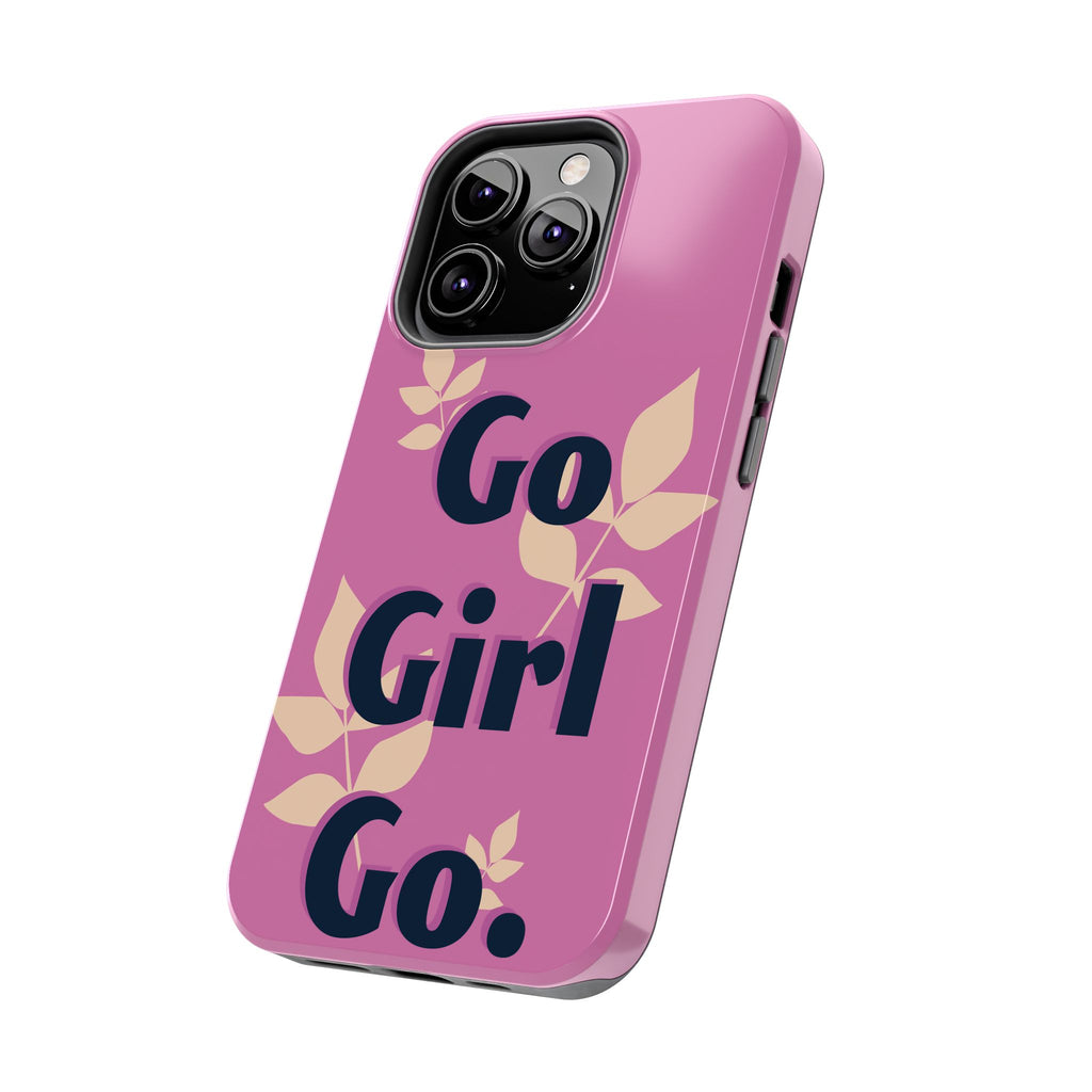 Go Girl Go Tough Phone Case — Pink Floral Motivational Protective Cover