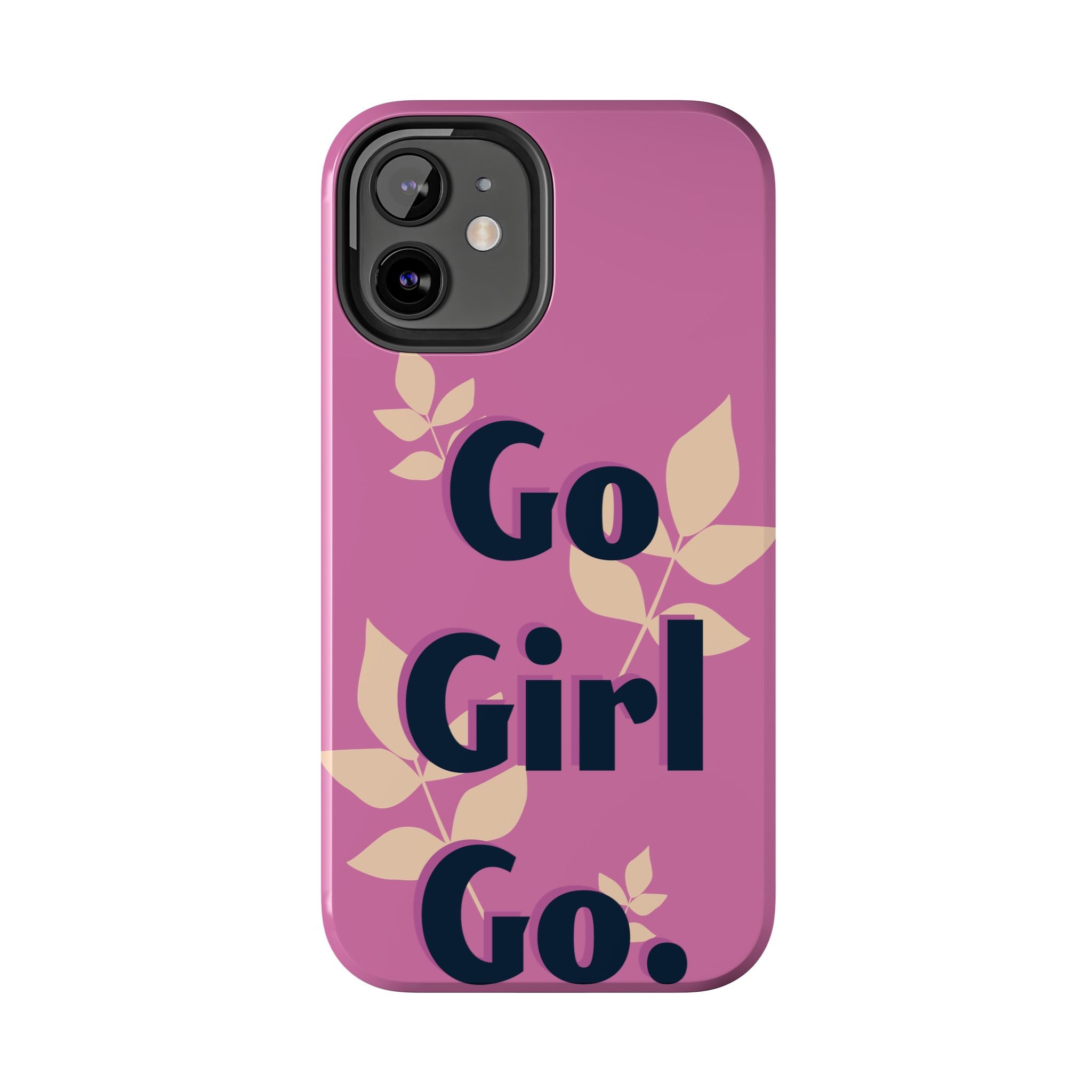 Go Girl Go Tough Phone Case — Pink Floral Motivational Protective Cover
