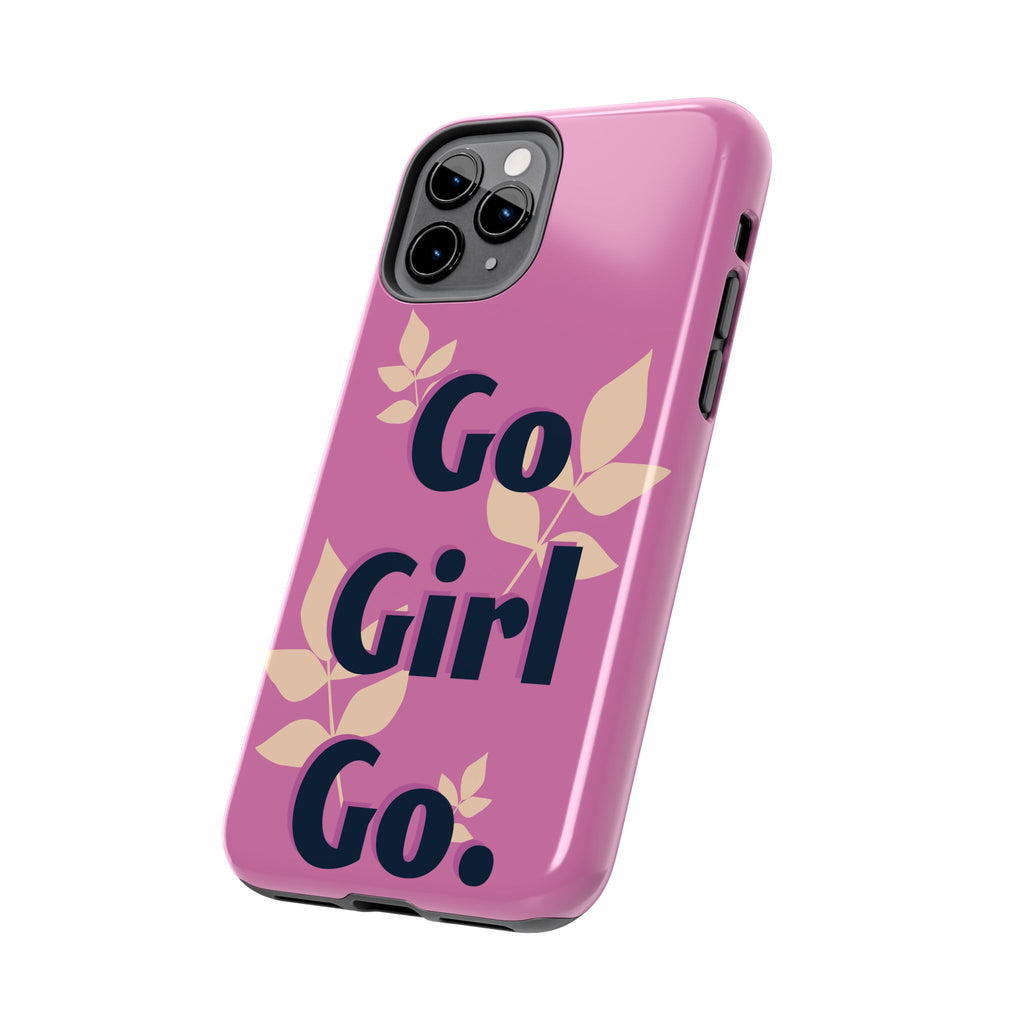 Go Girl Go Tough Phone Case — Pink Floral Motivational Protective Cover
