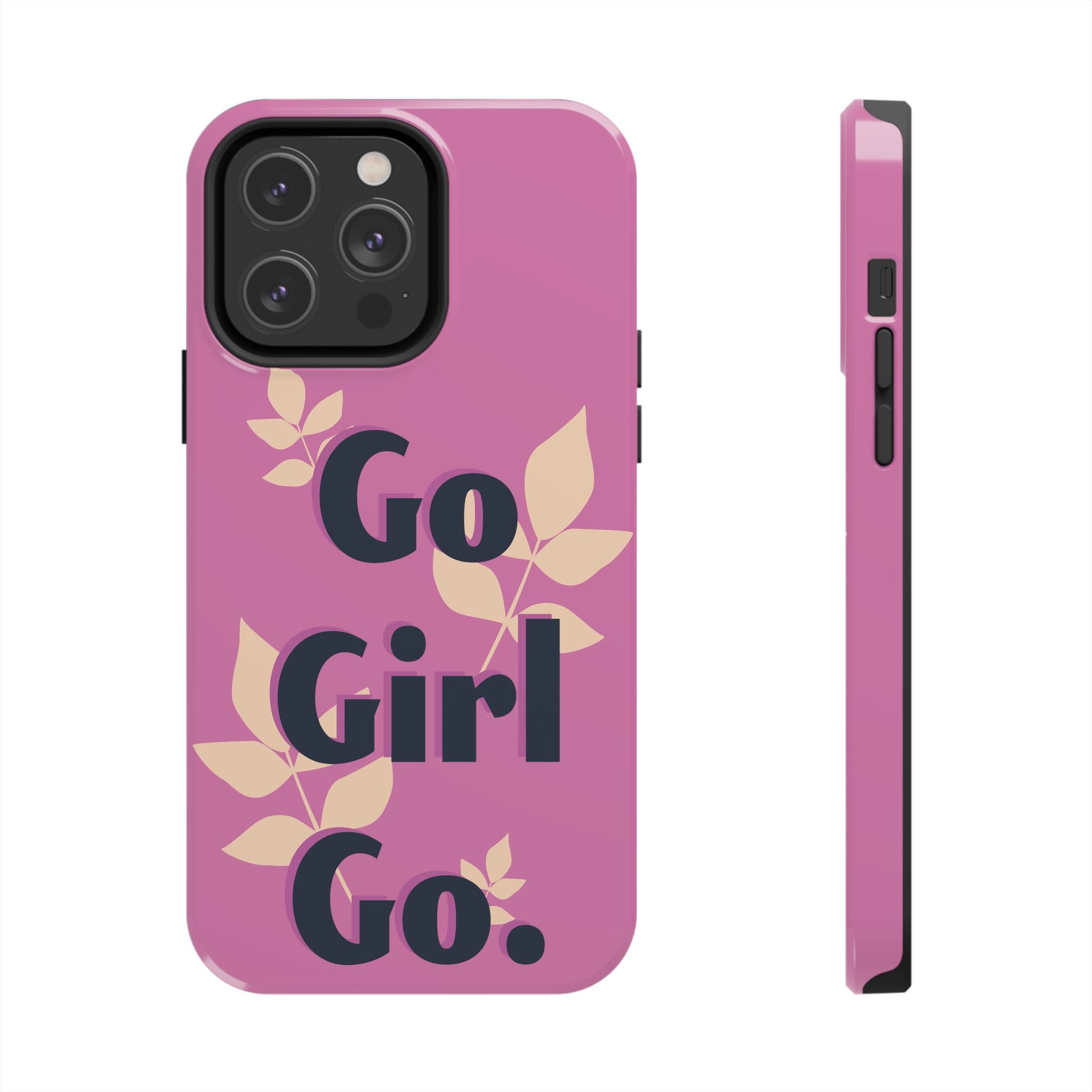 Go Girl Go Tough Phone Case — Pink Floral Motivational Protective Cover