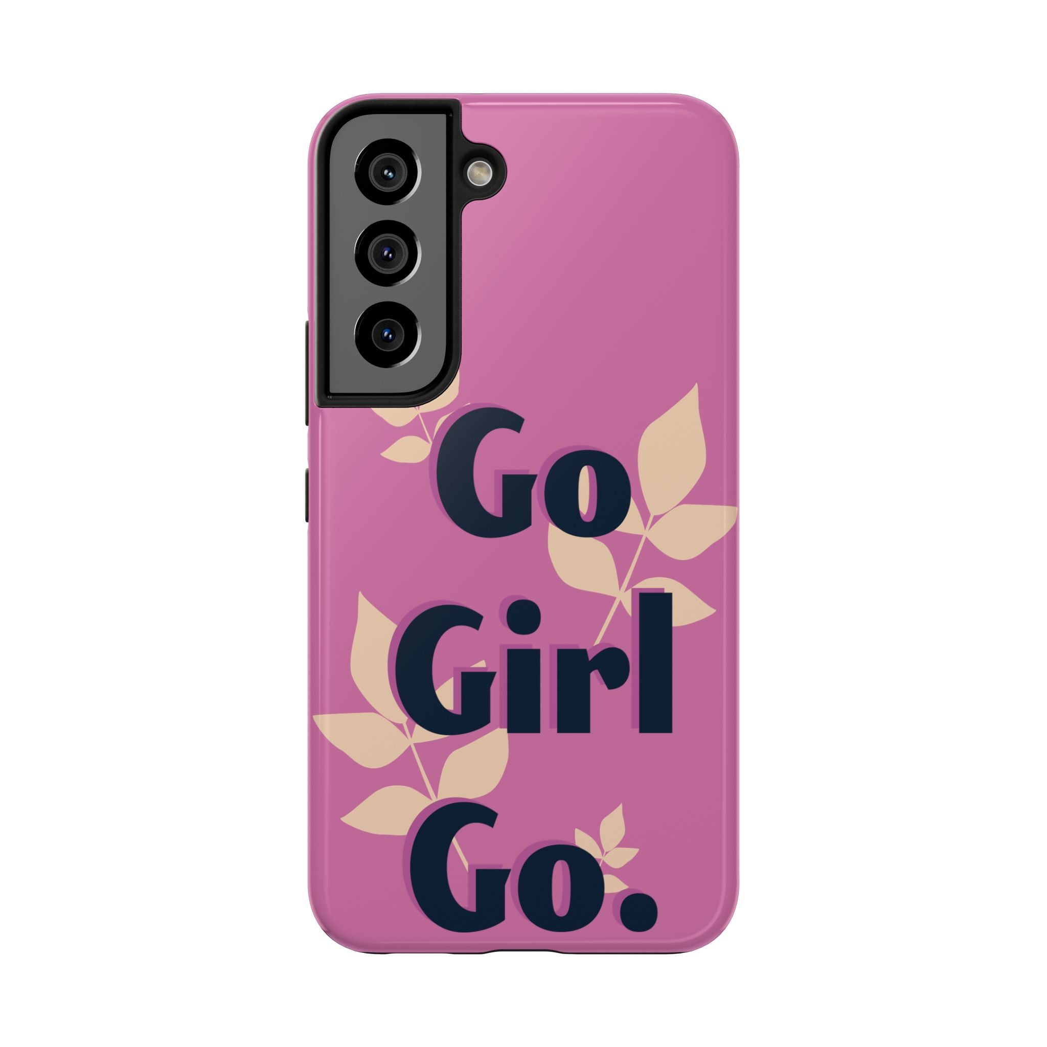 Go Girl Go Tough Phone Case — Pink Floral Motivational Protective Cover