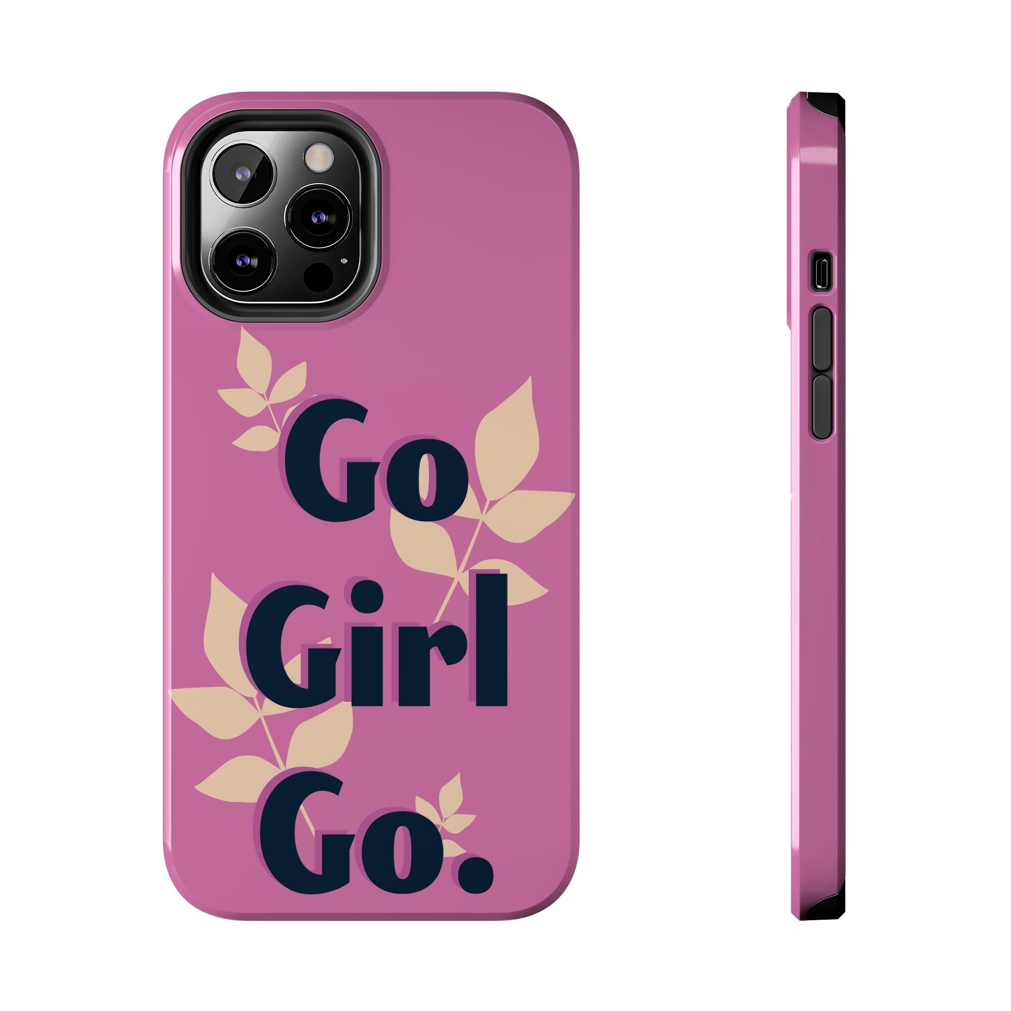 Go Girl Go Tough Phone Case — Pink Floral Motivational Protective Cover