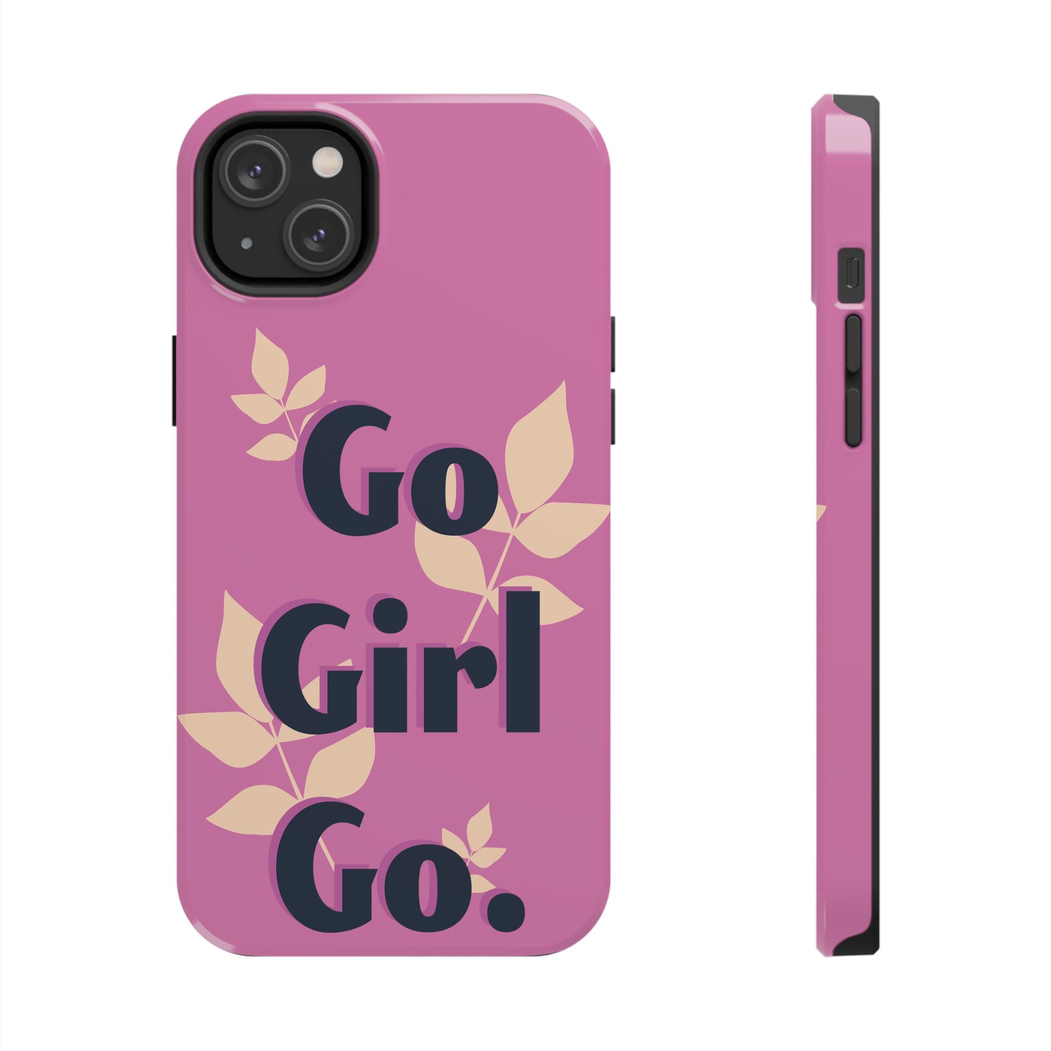 Go Girl Go Tough Phone Case — Pink Floral Motivational Protective Cover
