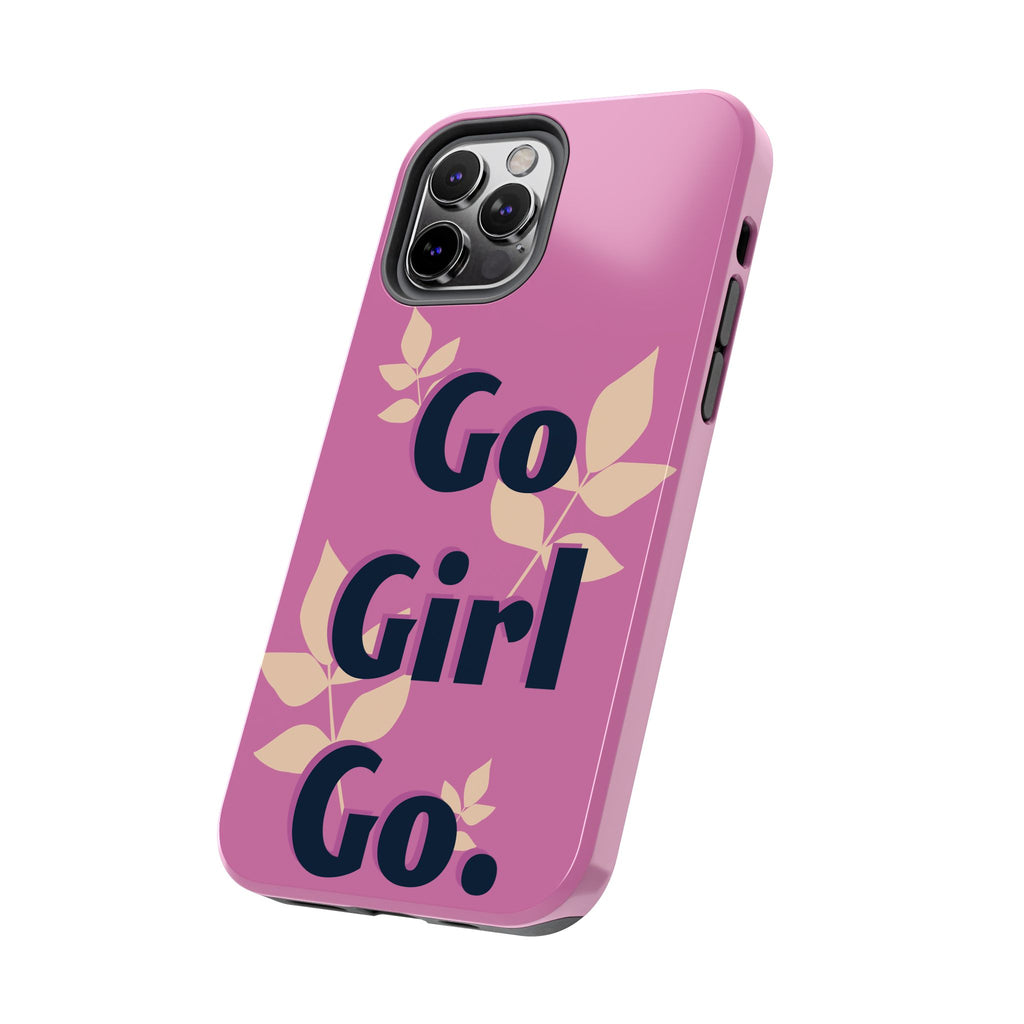 Go Girl Go Tough Phone Case — Pink Floral Motivational Protective Cover