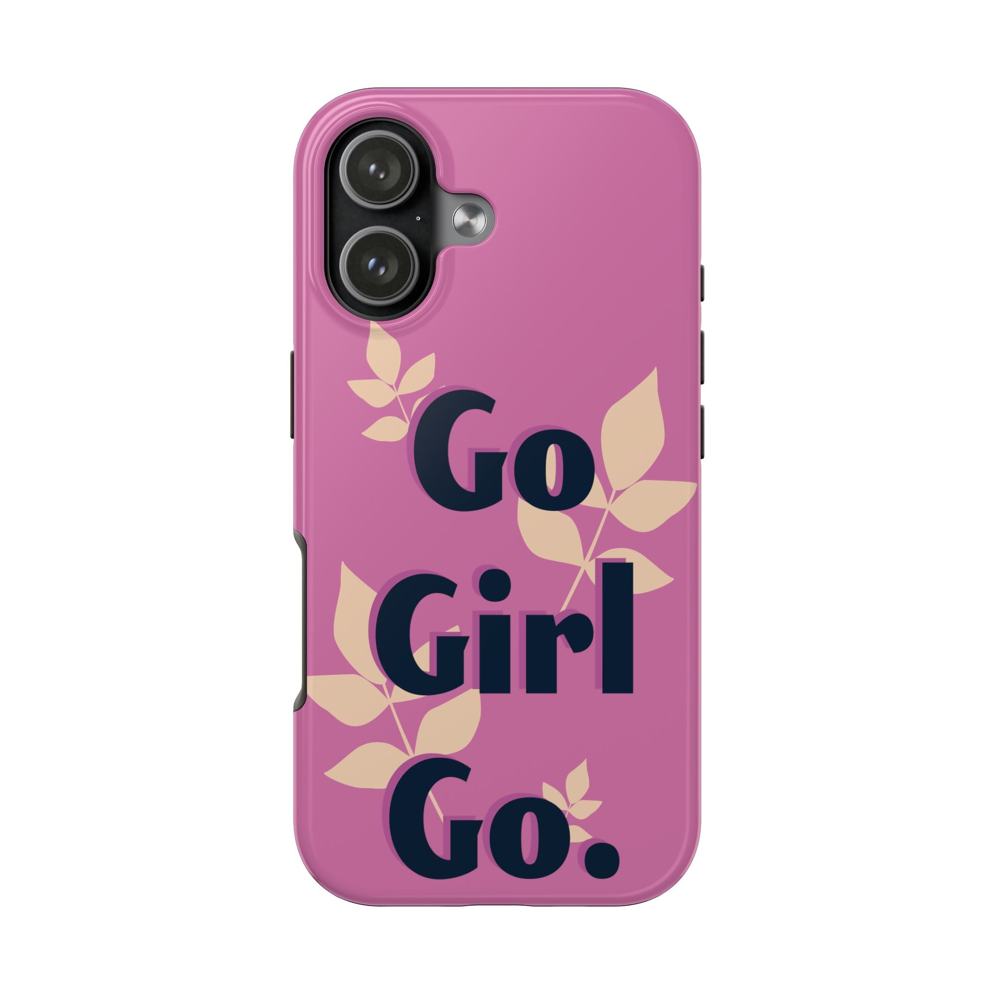 Go Girl Go Tough Phone Case — Pink Floral Motivational Protective Cover