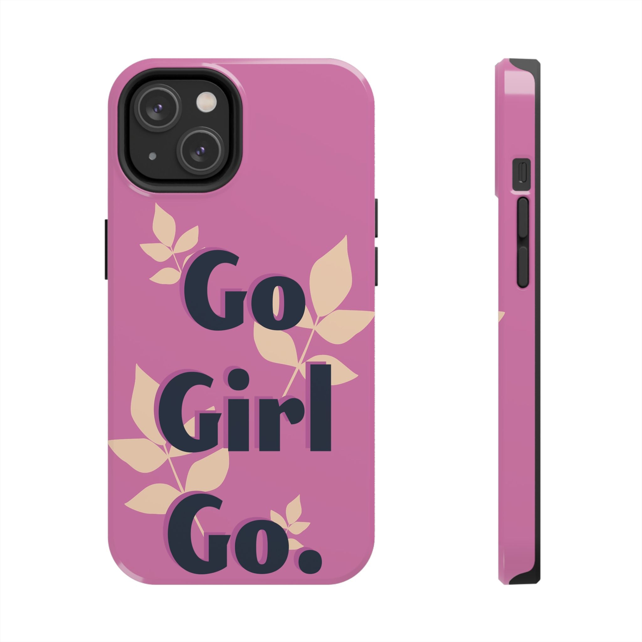 Go Girl Go Tough Phone Case — Pink Floral Motivational Protective Cover