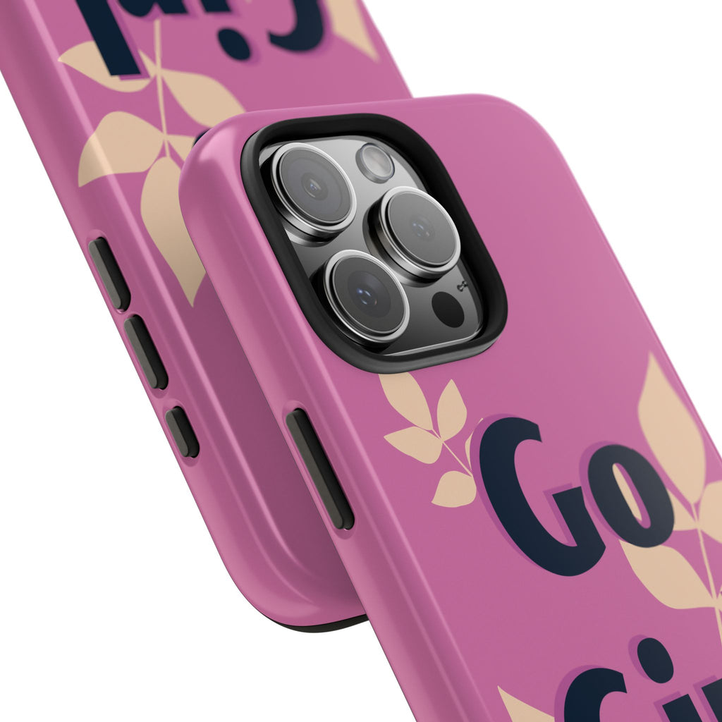 Go Girl Go Tough Phone Case — Pink Floral Motivational Protective Cover