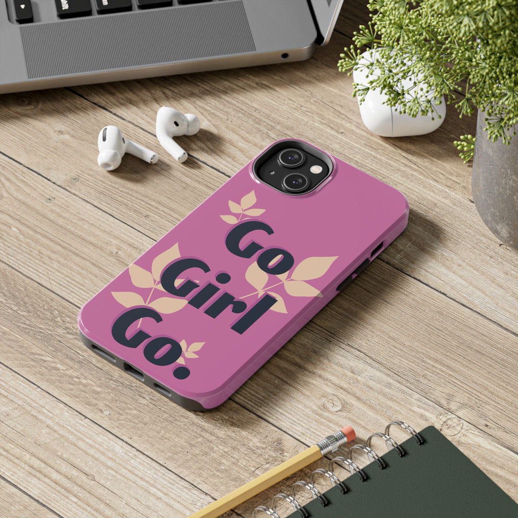 Go Girl Go Tough Phone Case — Pink Floral Motivational Protective Cover