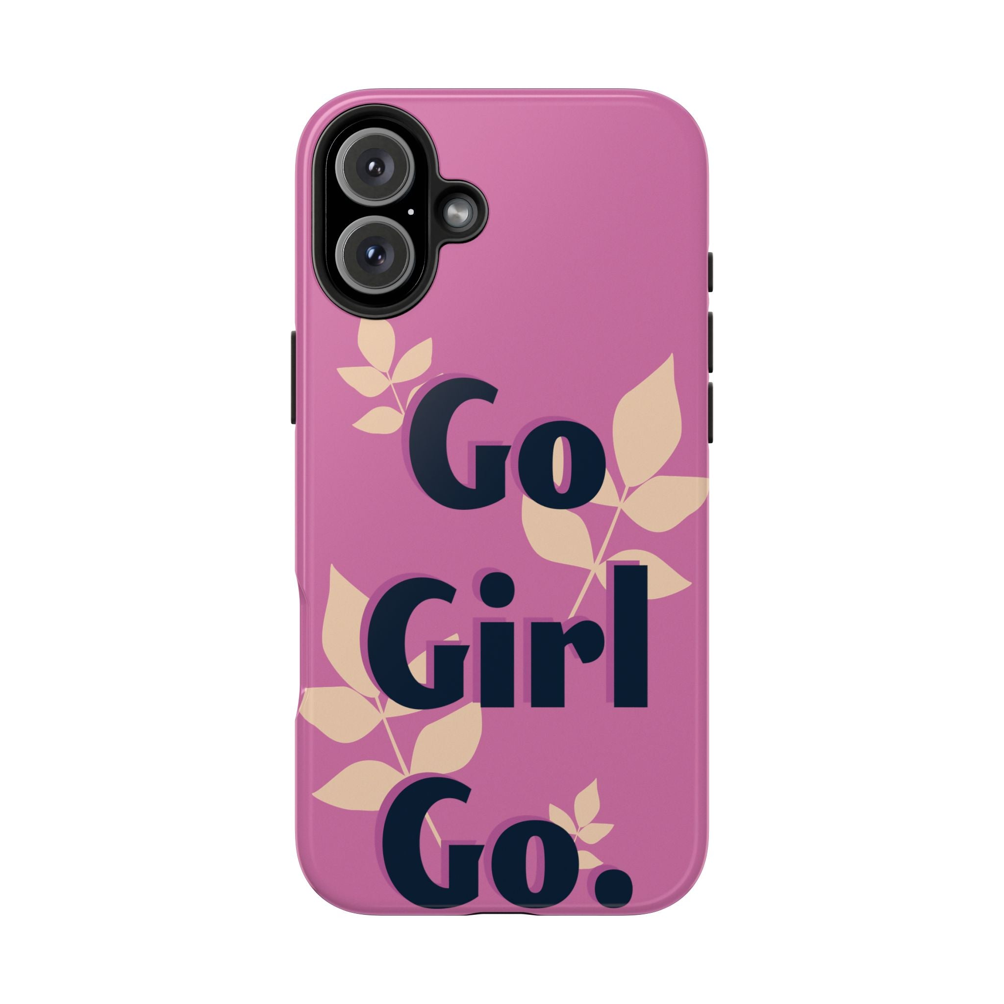 Go Girl Go Tough Phone Case — Pink Floral Motivational Protective Cover