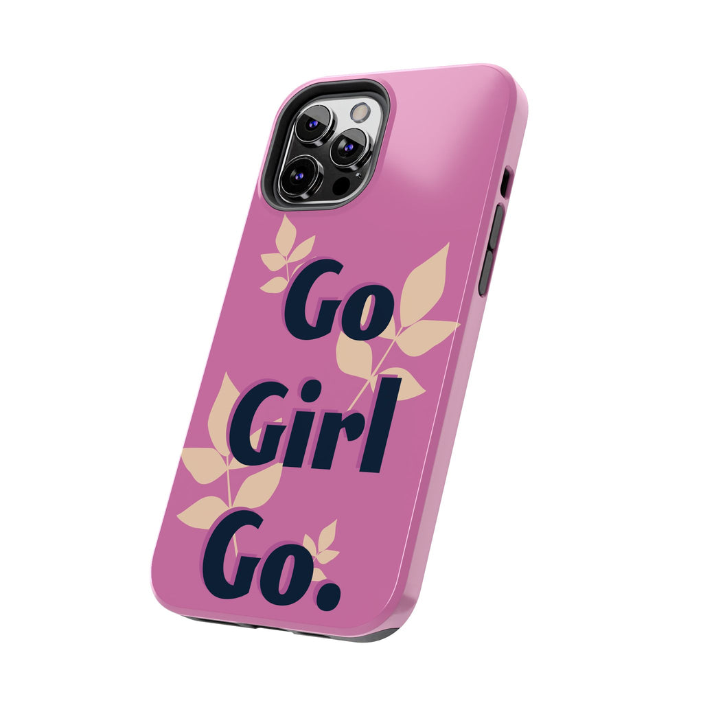Go Girl Go Tough Phone Case — Pink Floral Motivational Protective Cover