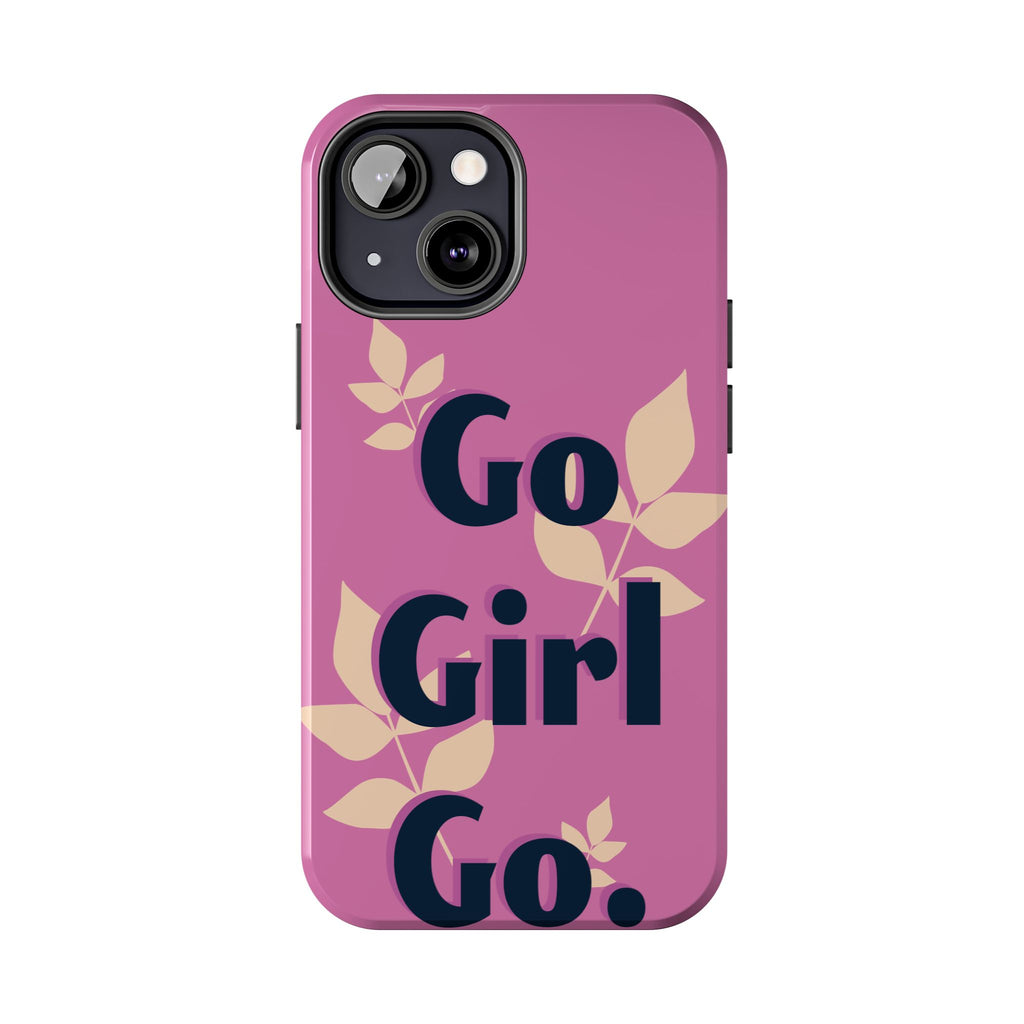 Go Girl Go Tough Phone Case — Pink Floral Motivational Protective Cover