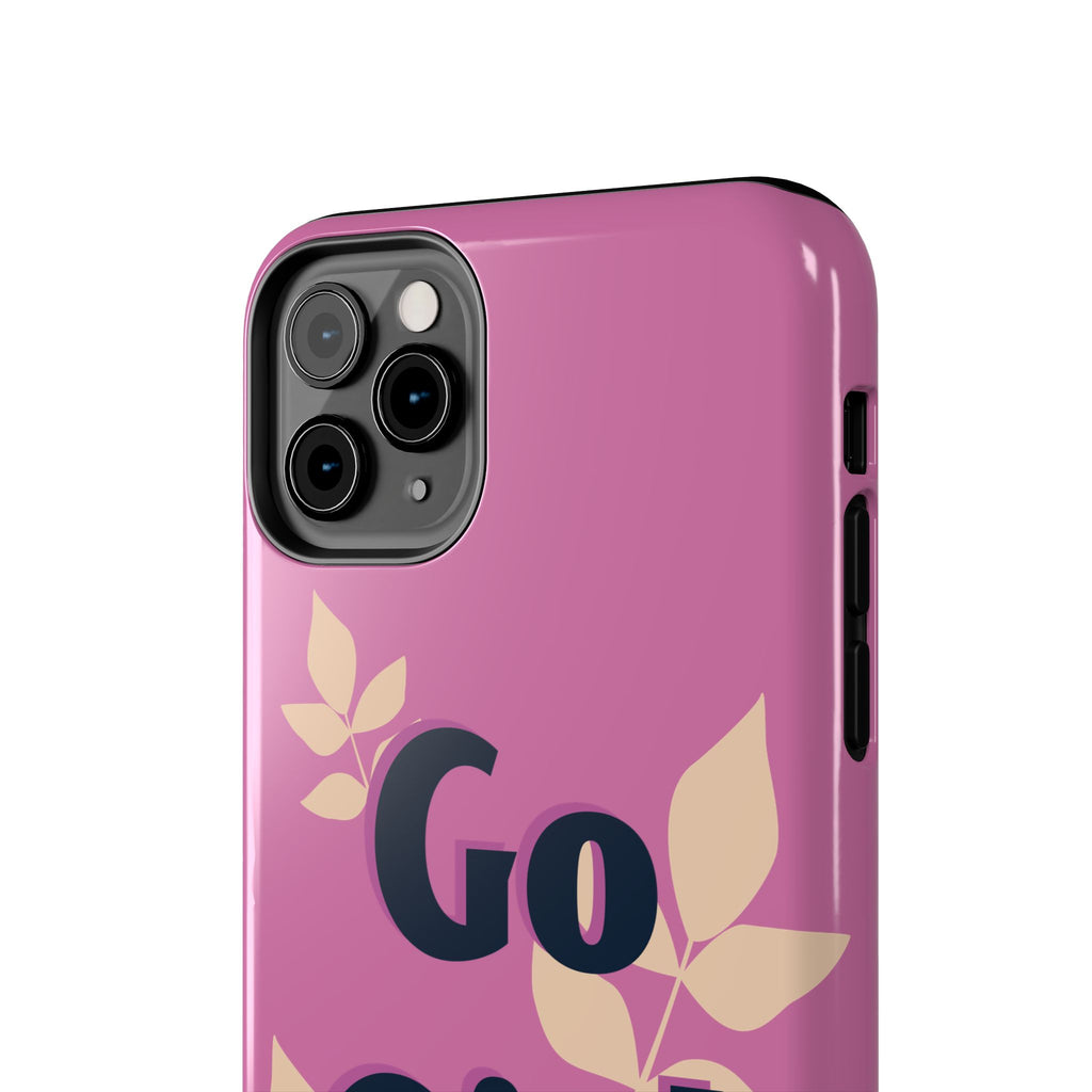 Go Girl Go Tough Phone Case — Pink Floral Motivational Protective Cover