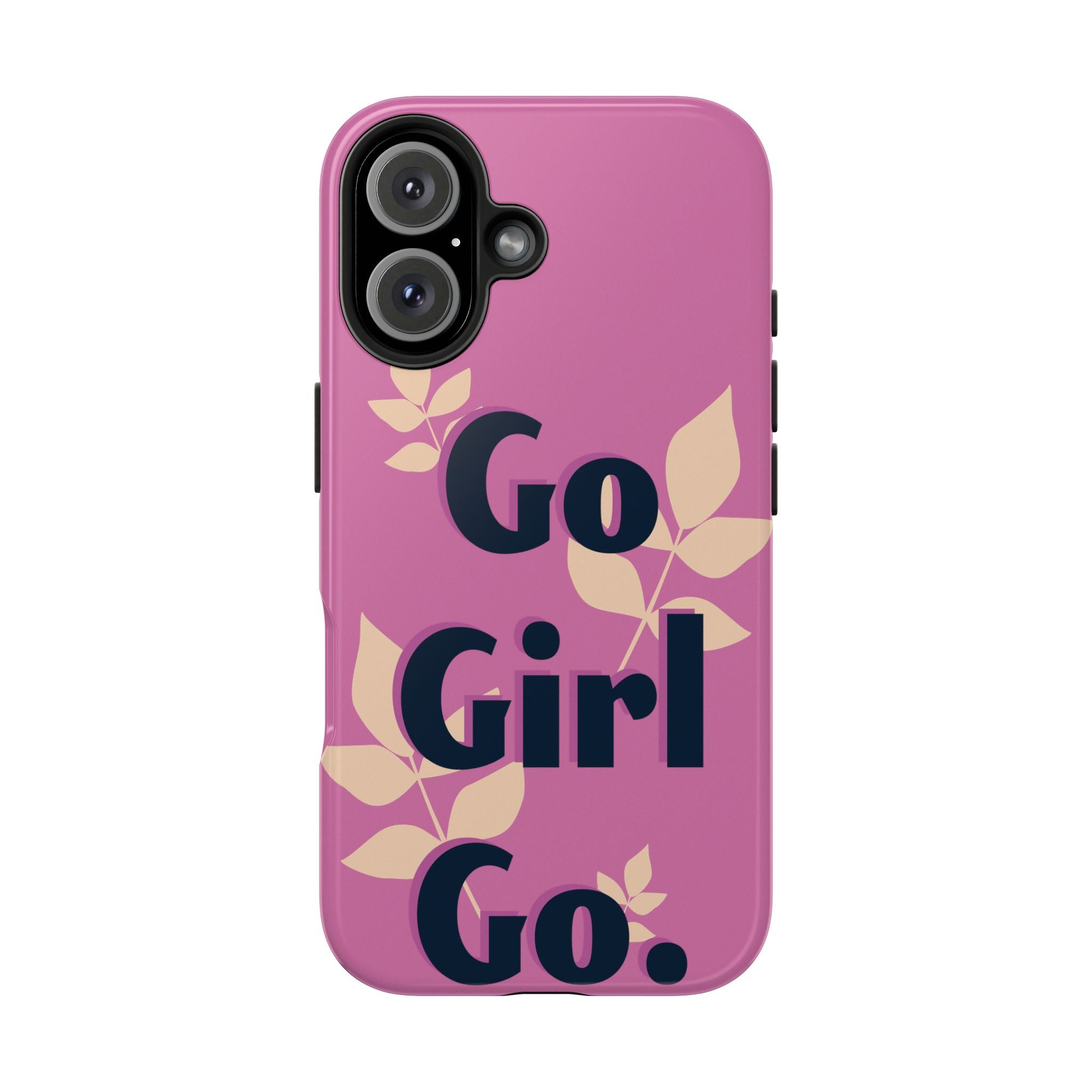 Go Girl Go Tough Phone Case — Pink Floral Motivational Protective Cover