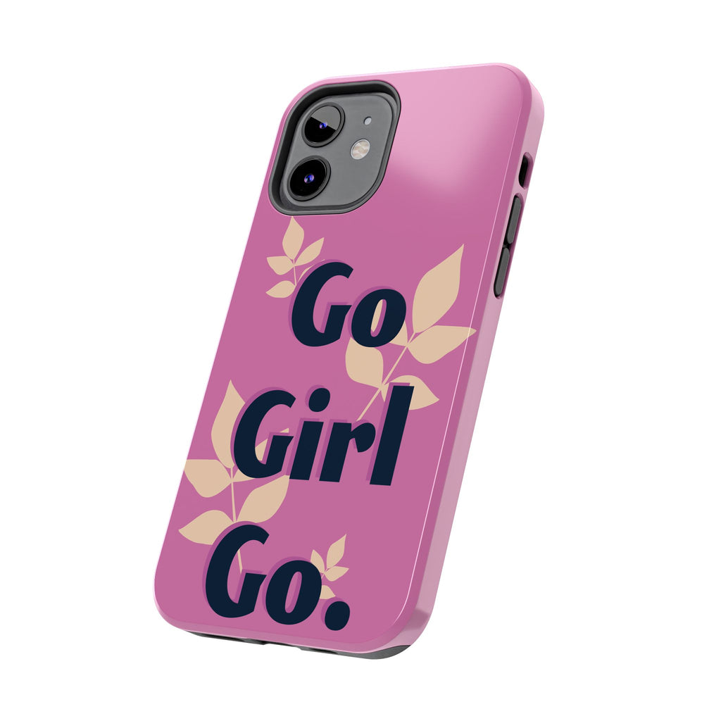 Go Girl Go Tough Phone Case — Pink Floral Motivational Protective Cover