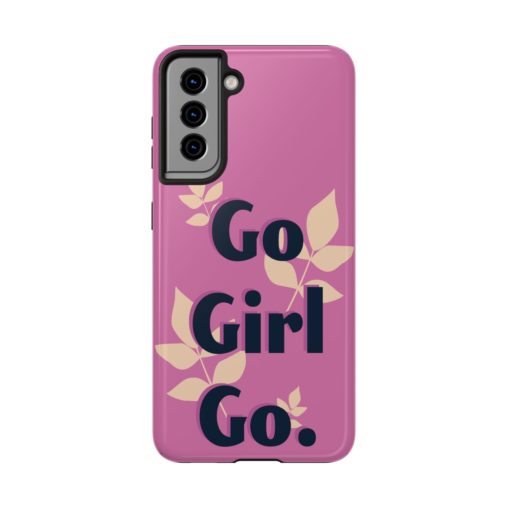 Go Girl Go Tough Phone Case — Pink Floral Motivational Protective Cover