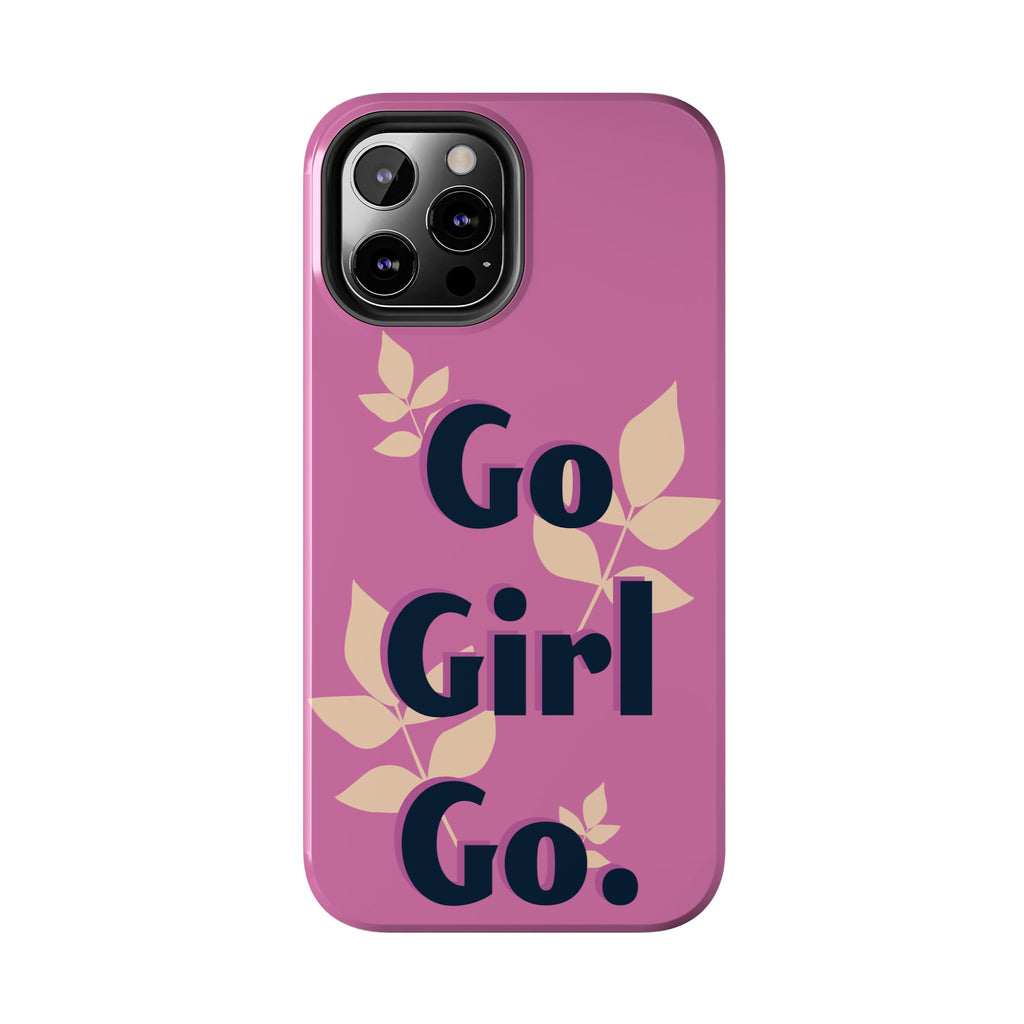 Go Girl Go Tough Phone Case — Pink Floral Motivational Protective Cover