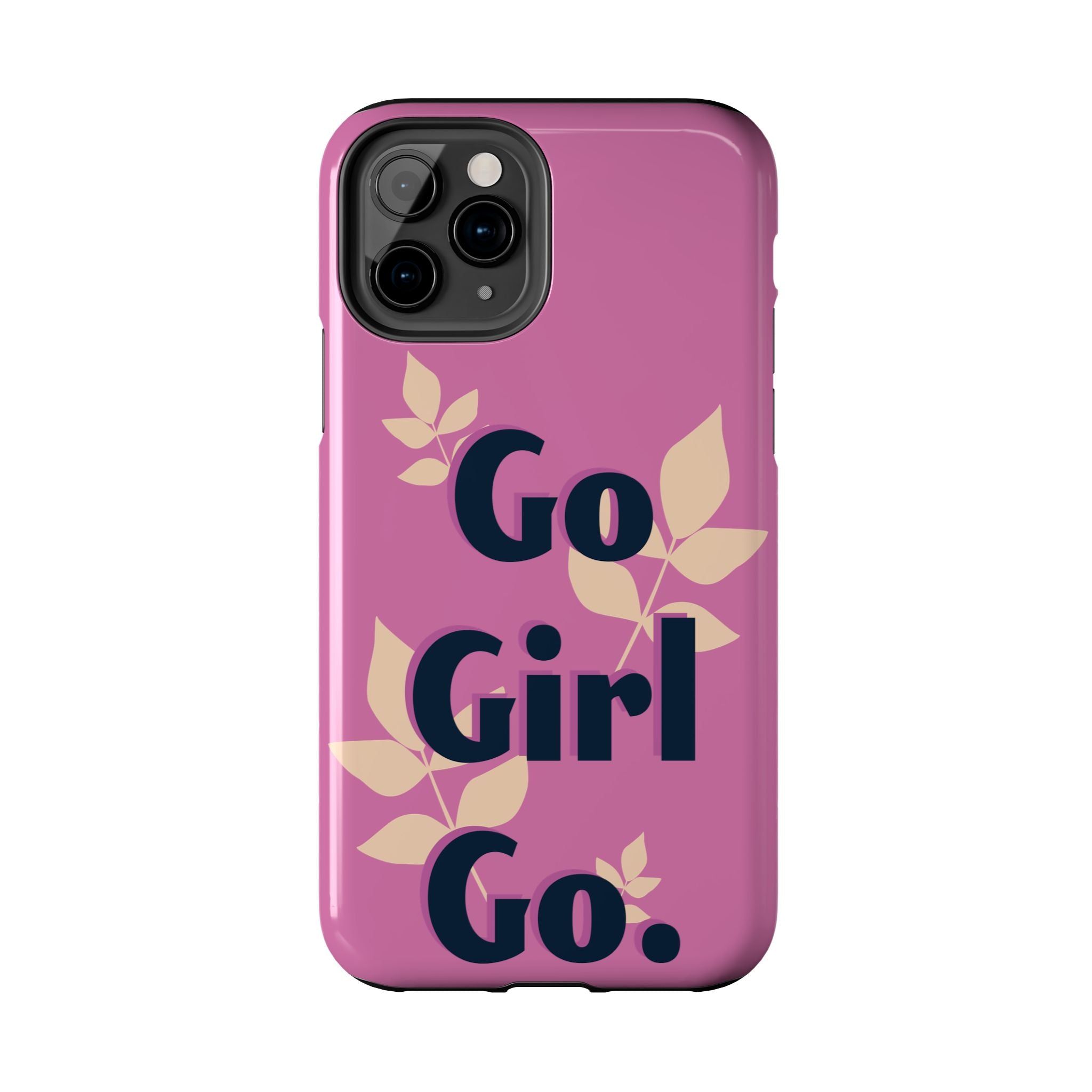 Go Girl Go Tough Phone Case — Pink Floral Motivational Protective Cover
