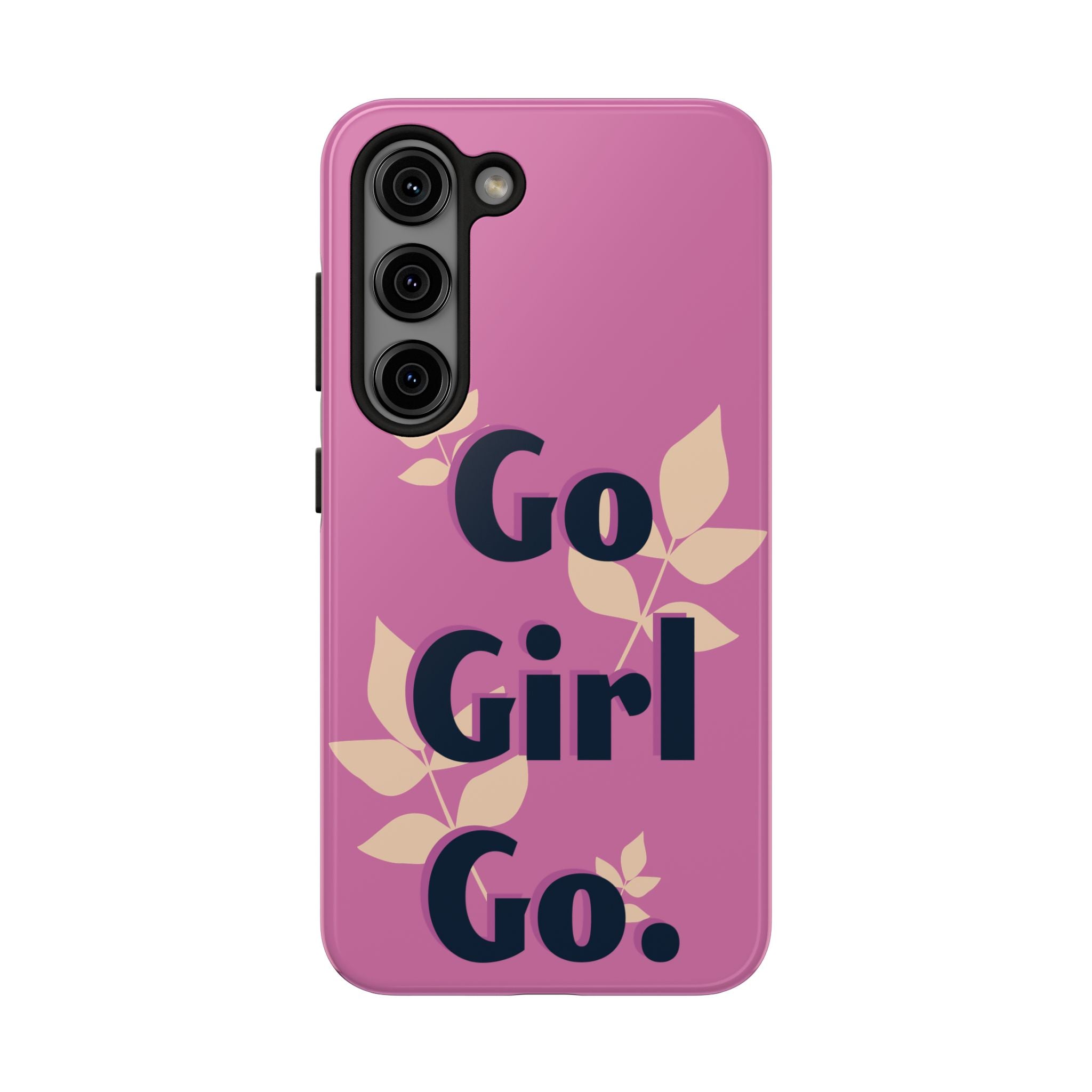 Go Girl Go Tough Phone Case — Pink Floral Motivational Protective Cover