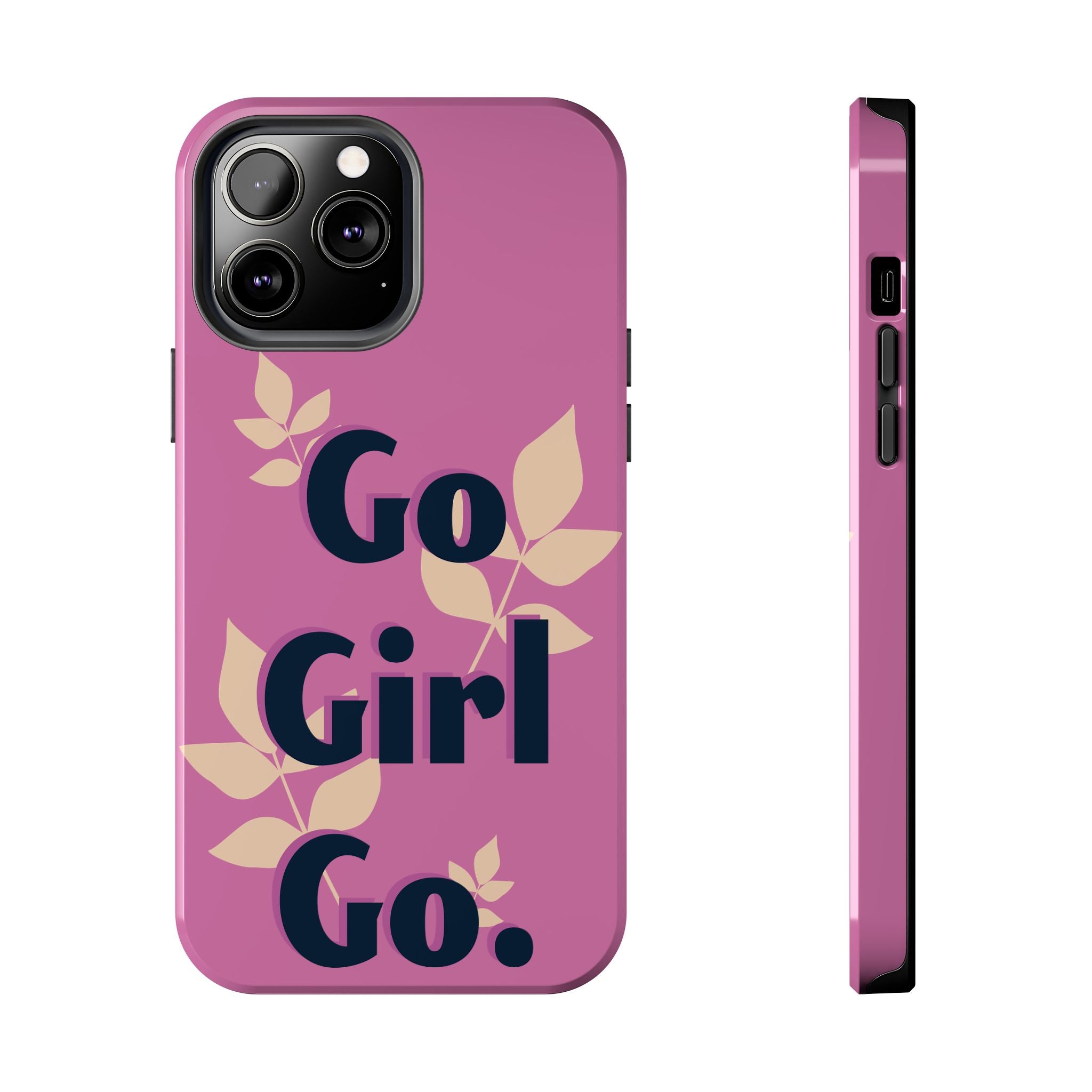 Go Girl Go Tough Phone Case — Pink Floral Motivational Protective Cover