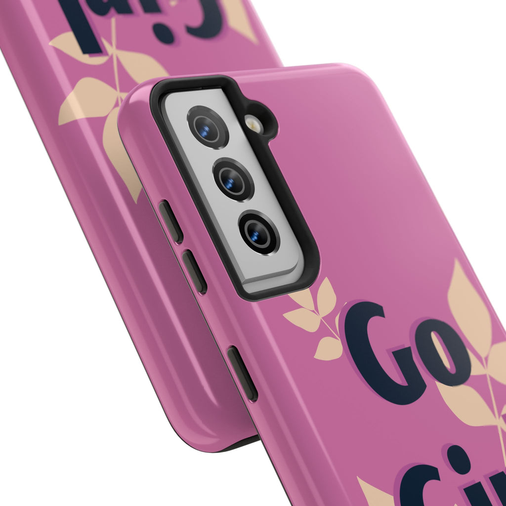 Go Girl Go Tough Phone Case — Pink Floral Motivational Protective Cover