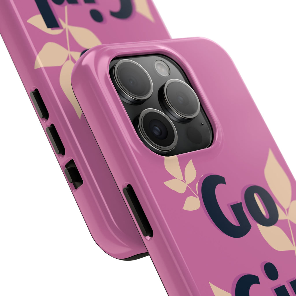 Go Girl Go Tough Phone Case — Pink Floral Motivational Protective Cover