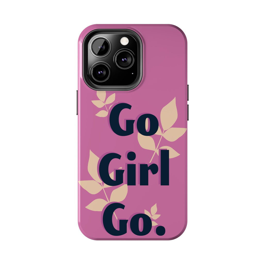 Go Girl Go Tough Phone Case — Pink Floral Motivational Protective Cover