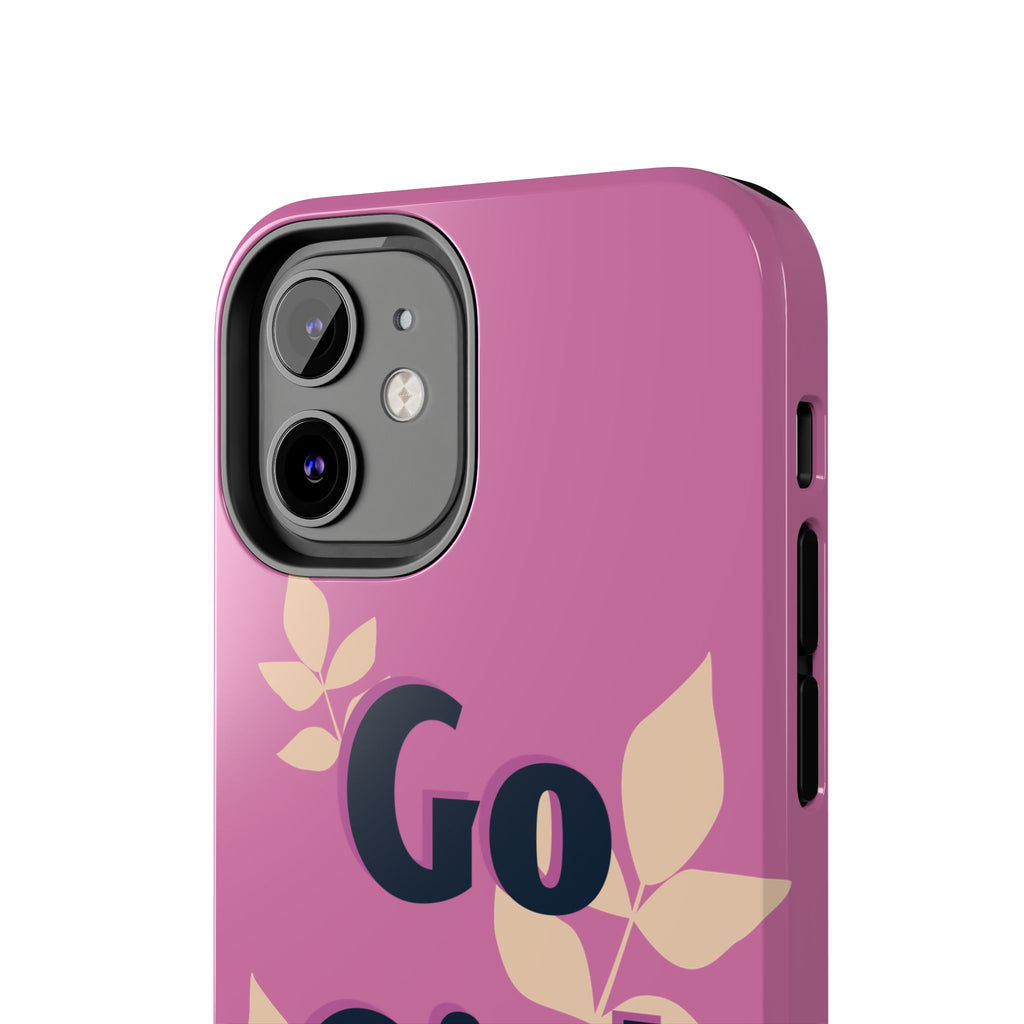 Go Girl Go Tough Phone Case — Pink Floral Motivational Protective Cover