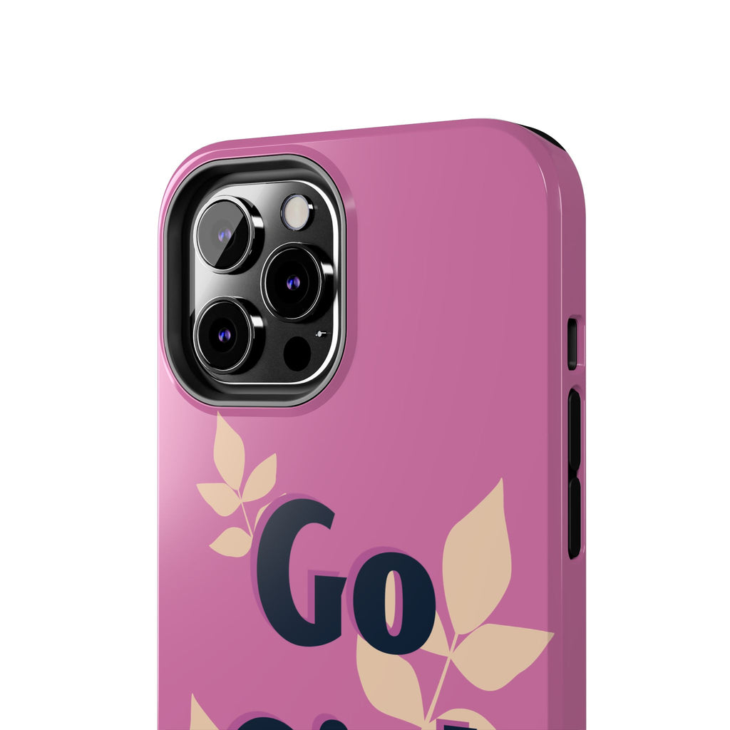 Go Girl Go Tough Phone Case — Pink Floral Motivational Protective Cover