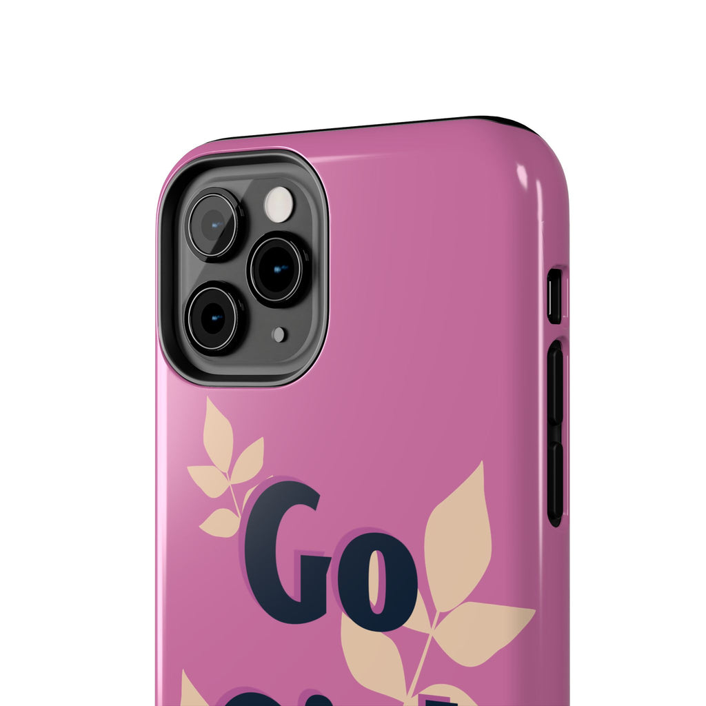 Go Girl Go Tough Phone Case — Pink Floral Motivational Protective Cover