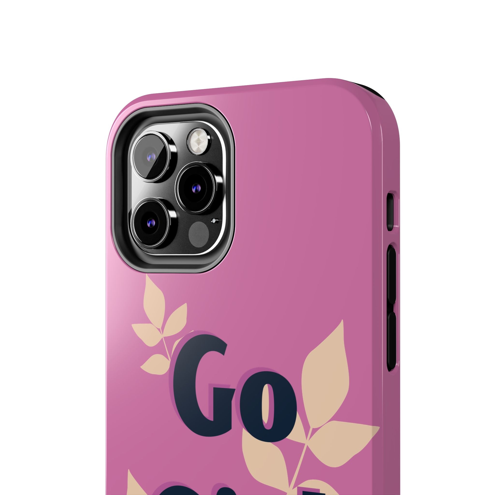 Go Girl Go Tough Phone Case — Pink Floral Motivational Protective Cover