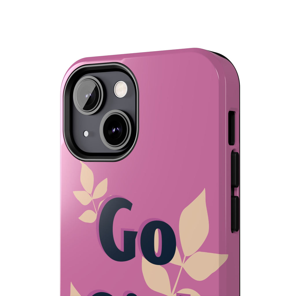 Go Girl Go Tough Phone Case — Pink Floral Motivational Protective Cover