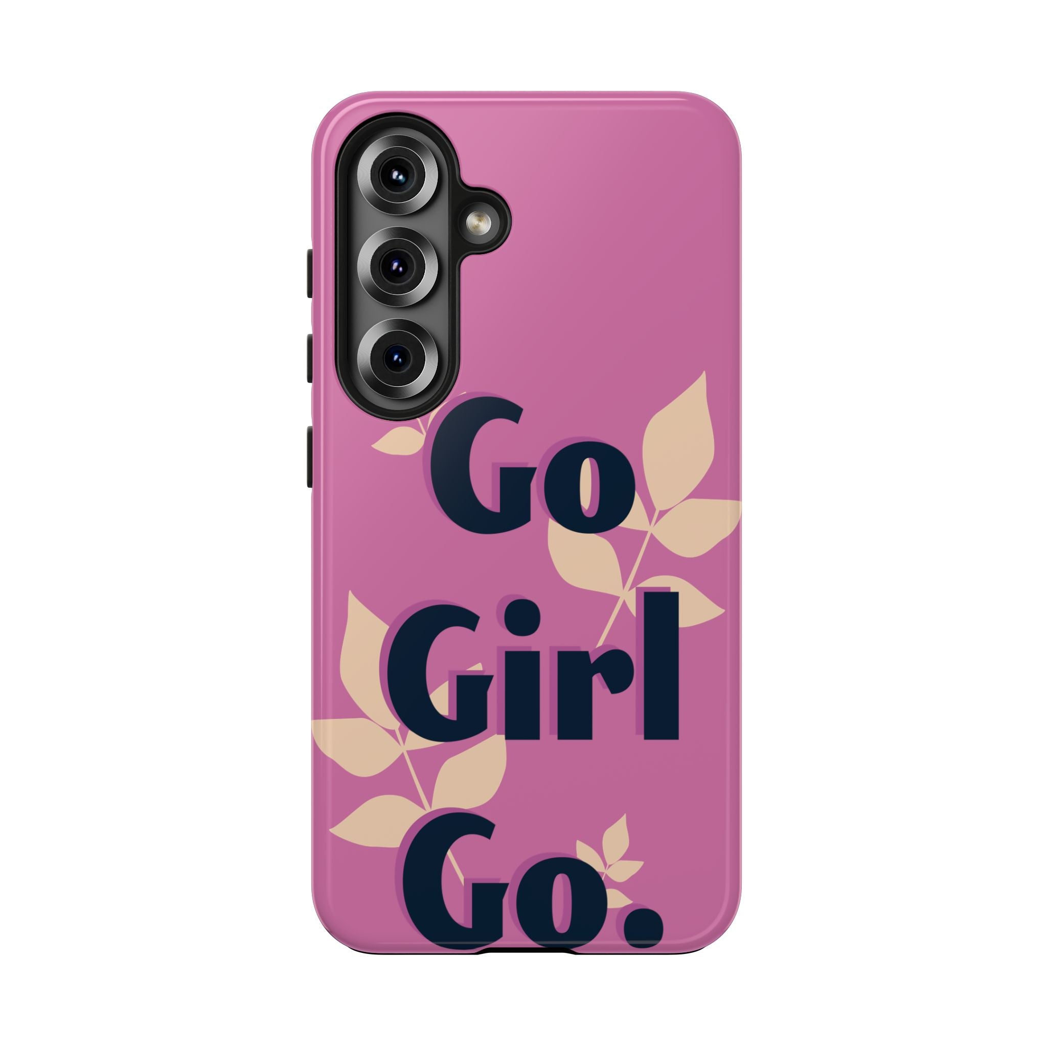Go Girl Go Tough Phone Case — Pink Floral Motivational Protective Cover